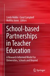 Icon image School-based Partnerships in Teacher Education: A Research Informed Model for Universities, Schools and Beyond