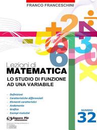 Icon image Lezioni di matematica 32 - Lo studio di Funzione ad una Variabile