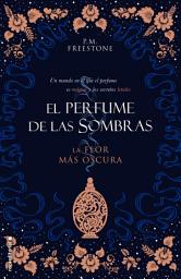 Icon image La flor más oscura (El perfume de las sombras 1)