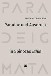 Icon image Paradox und Ausdruck in Spinozas »Ethik«