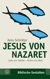 Icon image Jesus von Nazaret: Jude aus Galiläa – Retter der Welt, Ausgabe 6