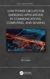 Icon image Low Power Circuits for Emerging Applications in Communications, Computing, and Sensing