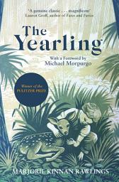 Icon image The Yearling: The Pulitzer prize-winning, classic coming-of-age novel