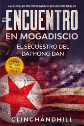 Icon image El Encuentro en Mogadiscio: El Secuestro del Dai Hong Dan