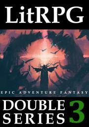 Icon image LitRPG Double Series 3: Epic Adventure Fantasy