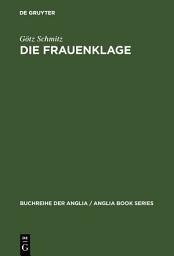 Icon image Die Frauenklage: Studien zur elegischen Verserzählung in der englischen Literatur des Spätmittelalters und der Renaissance