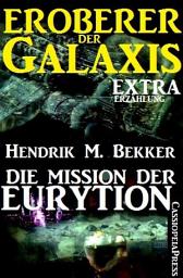 Icon image Die Mission der Eurytion (Eroberer der Galaxis): Extra-Erzählung aus der Serie "Eroberer der Galaxis"