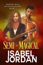 Icon image Semi-Magical: Snarky paranormal action and adventure romance