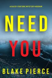 Icon image Need You (A Daisy Fortune Private Investigator Mystery—Book 1)