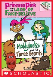 Icon image Moldylocks and the Three Beards: A Branches Book (Princess Pink and the Land of Fake-Believe #1)