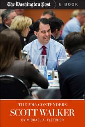 Icon image The 2016 Contenders: Scott Walker