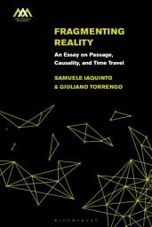 Icon image Fragmenting Reality: An Essay on Passage, Causality and Time Travel