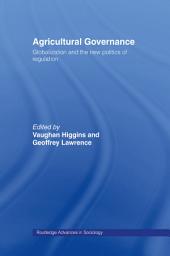 Icon image Agricultural Governance: Globalization and the New Politics of Regulation