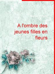 Icon image A l'ombre des jeunes filles en fleurs: Troisième partie