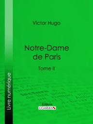 Icon image Notre-Dame de Paris: Tome II, Volume 2