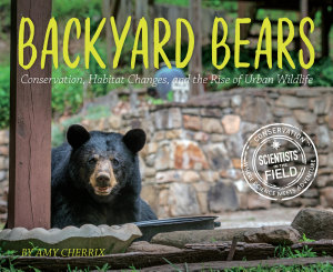 Icon image Backyard Bears: Conservation, Habitat Changes, and the Rise of Urban Wildlife