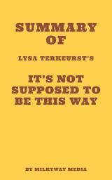 Icon image Summary of Lysa TerKeurst's It's Not Supposed to Be This Way