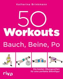 Icon image 50 Workouts – Bauch, Beine, Po: Die besten Übungsreihen für die perfekte Bikinifigur