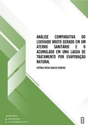 Icon image Análise comparativa do lixiviado bruto gerado em um aterro sanitário e o acumulado em uma lagoa de tratamento por evaporação natural