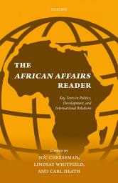 Icon image The African Affairs Reader: Key Texts in Politics, Development, and International Relations