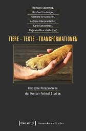 Icon image Tiere – Texte – Transformationen: Kritische Perspektiven der Human-Animal Studies