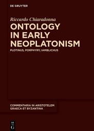 Icon image Ontology in Early Neoplatonism: Plotinus, Porphyry, Iamblichus