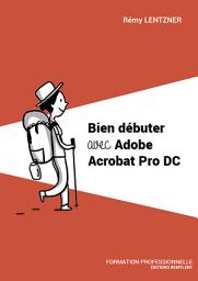 Icon image Bien débuter avec Adobe Acrobat Pro DC: Formation professionnelle