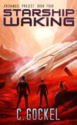 Icon image Starship Waking. Archangel Project Book 4: FREE Sci-fi with Aliens, Cyborgs, AI, Mutants, Humor, and Heart