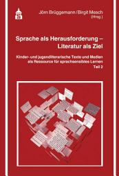 Icon image Sprache als Herausforderung - Literatur als Ziel: Kinder- und jugendliterarische Texte und Medien als Ressource für sprachsensibles Handeln - Teil 2