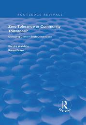 Icon image Zero Tolerance or Community Tolerance?: Managing Crime in High Crime Areas