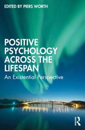 Icon image Positive Psychology Across the Lifespan: An Existential Perspective