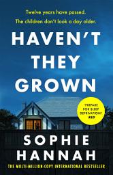 Icon image Haven't They Grown: a totally gripping, addictive and unputdownable crime thriller packed with twists