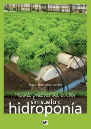 Icon image Manual práctico del cultivo sin suelo e hidroponía