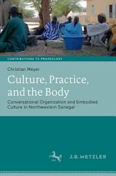 Icon image Culture, Practice, and the Body: Conversational Organization and Embodied Culture in Northwestern Senegal