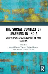 Icon image The Social Context of Learning in India: Achievement Gaps and Factors of Poor Learning