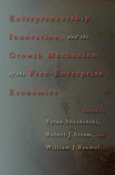 Icon image Entrepreneurship, Innovation, and the Growth Mechanism of the Free-Enterprise Economies