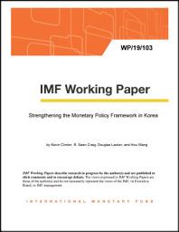 Icon image Strengthening the Monetary Policy Framework in Korea