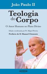 Icon image Teologia do Corpo: O amor humano no plano divino