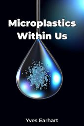 Icon image Microplastics Within Us