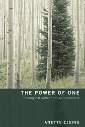 Icon image The Power of One: Theological Reflections on Loneliness