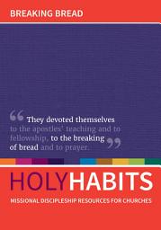 Icon image Holy Habits: Breaking Bread