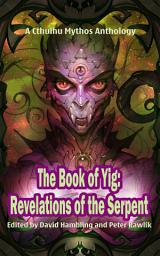 Icon image The Book of Yig: Revelations of the Serpent: A Cthulhu Mythos Anthology