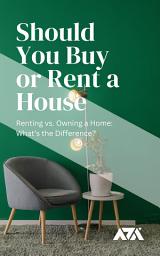 Icon image Should You Buy or Rent a House: Renting vs. Owning a Home: What’s the Difference?