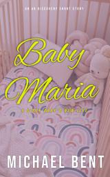 Icon image Baby Maria: An ABDL/Sissy Baby/LGBT short story