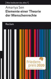 Icon image Elemente einer Theorie der Menschenrechte. [Was bedeutet das alles?]: Sen, Amartya – Erläuterungen; Denkanstöße; Analyse