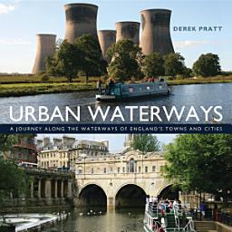 Icon image Urban Waterways: A Window on to the Waterways of England's Towns and Cities