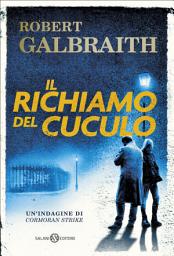 Icon image Il richiamo del cuculo: Le indagini di Cormoran Strike