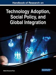 Icon image Handbook of Research on Technology Adoption, Social Policy, and Global Integration