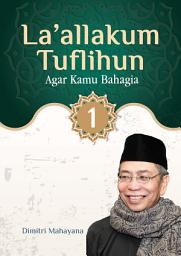 Icon image La'allakum Tuflihun 1: Agar Kamu Bahagia