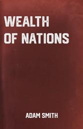 Icon image Wealth of Nations: the Classic Philosophical work by Adam Smith